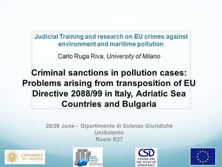 Judicial Training and research on EU crimes against environment and maritime pollution 26/29 June - Dipartimento di Scienze Giuridiche UniSalento Room.