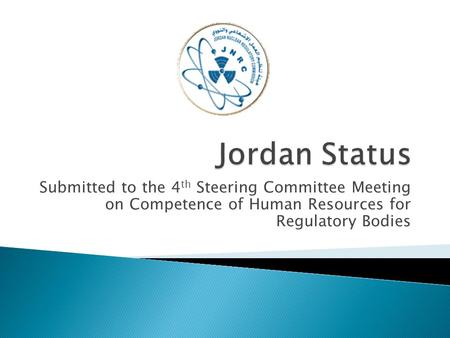 Submitted to the 4 th Steering Committee Meeting on Competence of Human Resources for Regulatory Bodies.