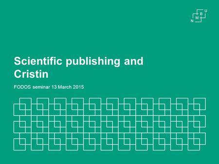 Scientific publishing and Cristin FODOS seminar 13 March 2015.