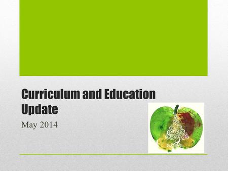 Curriculum and Education Update May 2014. Framework for Curriculum Review ReviewDevelopImplementMonitor.