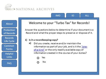 Do you have a Record? IMOIOALL Welcome to your “Turbo Tax” for Records! Answer the questions below to determine if your document is a Record and what the.