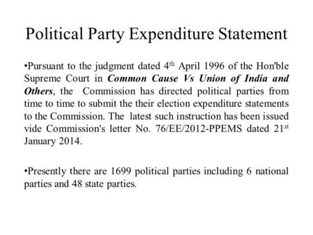 Political Party Expenditure Statement Pursuant to the judgment dated 4 th April 1996 of the Hon'ble Supreme Court in Common Cause Vs Union of India and.