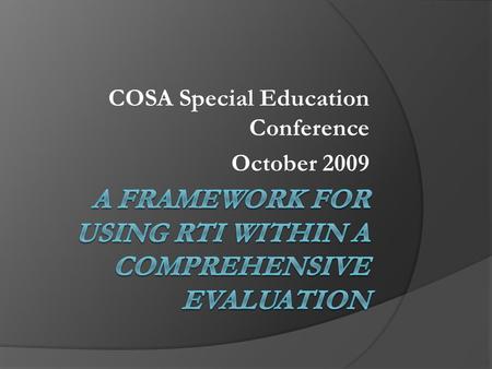 COSA Special Education Conference October 2009. Zen and the Art of RTI.