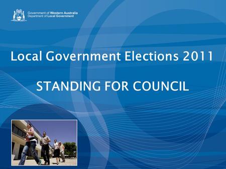 Local Government Elections 2011 STANDING FOR COUNCIL.