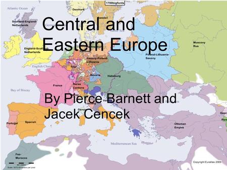 Central and Eastern Europe By Pierce Barnett and Jacek Cencek Central and Eastern Europe By Pierce Barnett and Jacek Cencek.