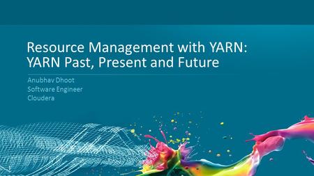 Resource Management with YARN: YARN Past, Present and Future