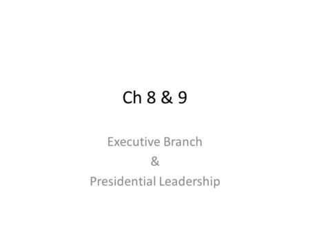 Executive Branch & Presidential Leadership