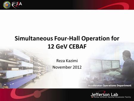 Simultaneous Four-Hall Operation for 12 GeV CEBAF Reza Kazimi November 2012.