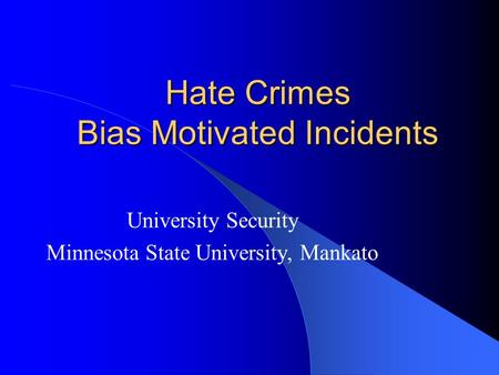 Hate Crimes Bias Motivated Incidents University Security Minnesota State University, Mankato.