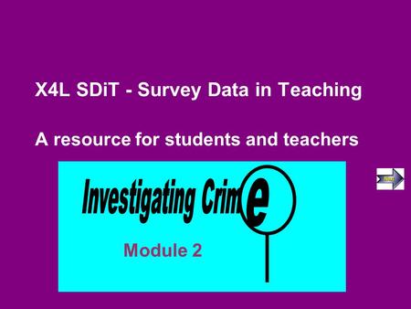 X4L SDiT - Survey Data in Teaching A resource for students and teachers Module 2.