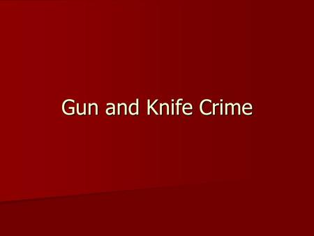 Gun and Knife Crime. Firearms are taken to be involved in an incident if they are fired, used as a blunt instrument against a person, or used in a threat.