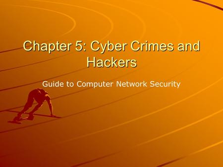Chapter 5: Cyber Crimes and Hackers Guide to Computer Network Security.