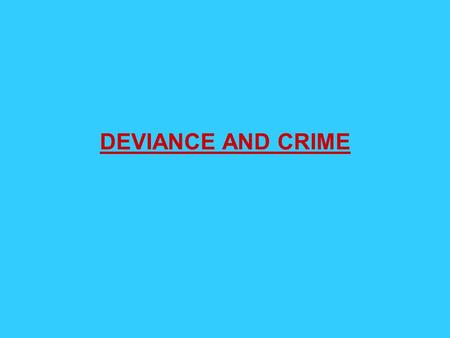 DEVIANCE AND CRIME.