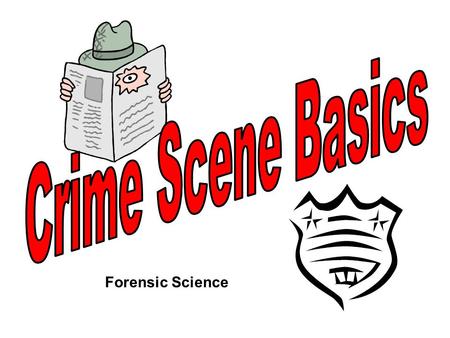 Crime Scene Basics Forensic Science.