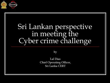 Sri Lankan perspective in meeting the Cyber crime challenge