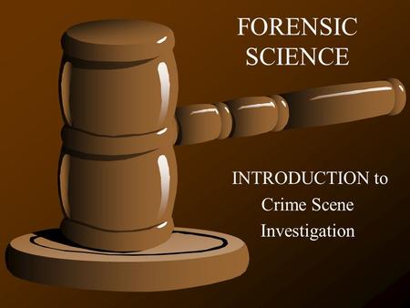 INTRODUCTION to Crime Scene Investigation