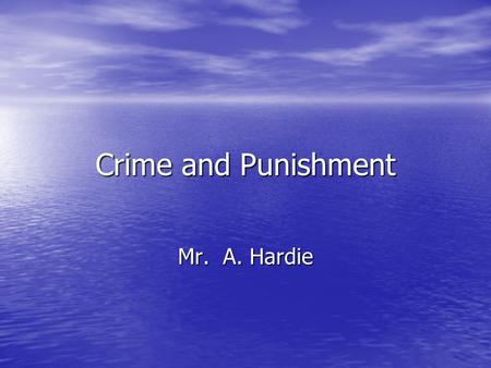 Crime and Punishment Mr. A. Hardie. “Bang them up in prison” That’ll cut the crime rate.