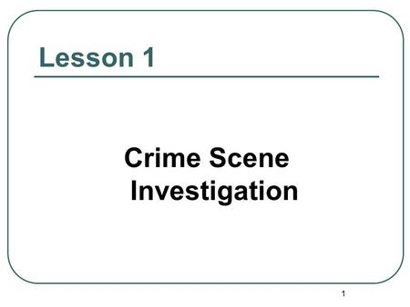 1 Lesson 1 Crime Scene Investigation. 2 Case Reading 1 A woman was killed in a “robbery”. A man called 999 that his wife was killed by a robber and he.