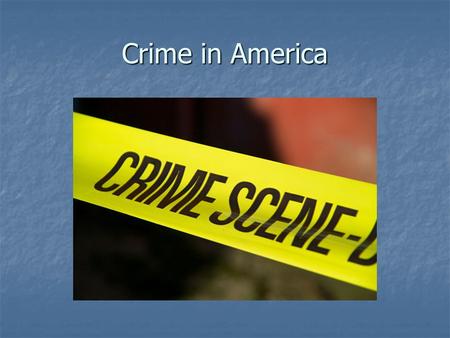 Crime in America. How do we know how common crime is?