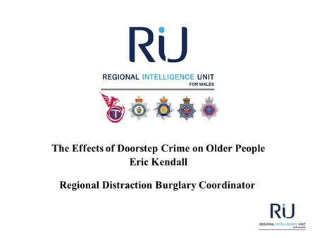 The Effects of Doorstep Crime on Older People Eric Kendall Regional Distraction Burglary Coordinator.