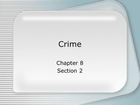 Crime Chapter 8 Section 2. Crime Prohibited by law Punishable by the government.