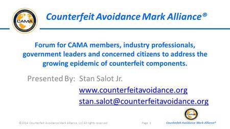 Counterfeit Avoidance Mark Alliance® Forum for CAMA members, industry professionals, government leaders and concerned citizens to address the growing epidemic.