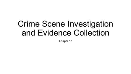 Crime Scene Investigation and Evidence Collection