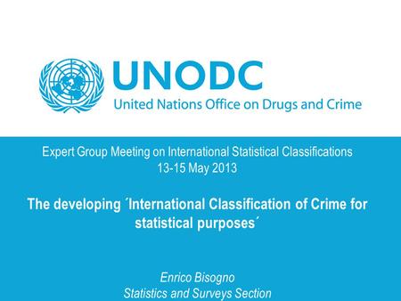 Expert Group Meeting on International Statistical Classifications 13-15 May 2013 The developing ´International Classification of Crime for statistical.