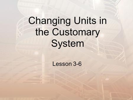 Changing Units in the Customary System