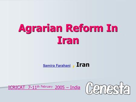 Agrarian Reform In Iran Samira Farahani, Iran ICRICAT 7-11 th February 2005 – India.