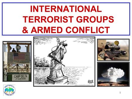 1 INTERNATIONAL TERRORIST GROUPS & ARMED CONFLICT.