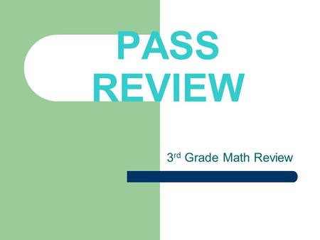 PASS REVIEW 3 rd Grade Math Review. POLYGONS A polygon is a plane figure that is closed with thee or more line segments. Polygons are classified based.