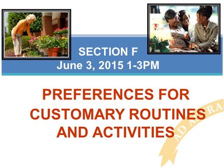 PREFERENCES FOR CUSTOMARY ROUTINES AND ACTIVITIES SECTION F June 3, 2015 1-3PM.