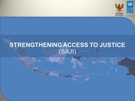 REPUBLIK INDONESIA 1 STRENGTHENING ACCESS TO JUSTICE (SAJI)