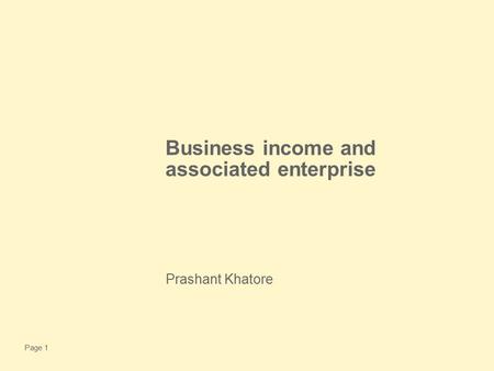 Page 1 Business income and associated enterprise Prashant Khatore.