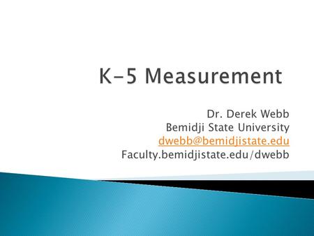 Dr. Derek Webb Bemidji State University Faculty.bemidjistate.edu/dwebb.