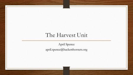 The Harvest Unit April Spence