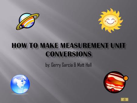 by: Gerry Garcia & Matt Hall Introduction How to…. The AU The Solar System Let’s Practice Quiz Time.