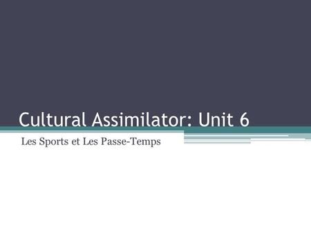 Cultural Assimilator: Unit 6 Les Sports et Les Passe-Temps.