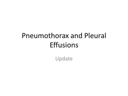 Pneumothorax and Pleural Effusions Update. Tension.