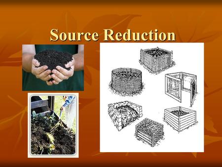 Source Reduction. Presentation 5: The Composting Toolkit Funded by the Indiana Department of Environmental Management Recycling Grants Program Developed.