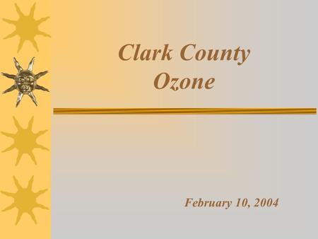 Clark County Ozone February 10, 2004. 8-Hour Ozone National Ambient Air Quality Standard Background 1997 NAAQS for ground-level ozone set at an 8-hour.