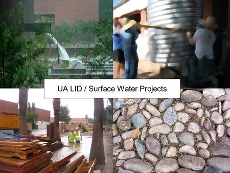 UA LID / Surface Water Projects The Paradigm - Water is a Problem, not a Resource.