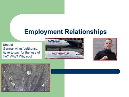Employment Relationships Should Germanwings/Lufthansa have to pay for the loss of life? Why? Why not?
