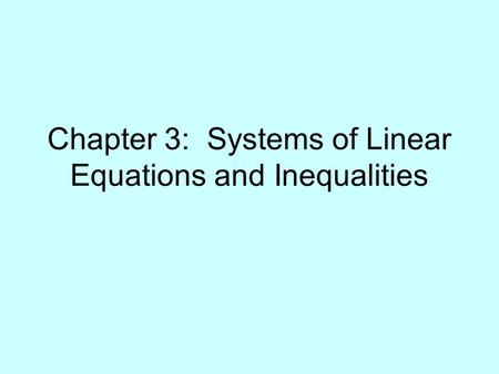 Chapter 3: Systems of Linear Equations and Inequalities.