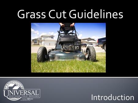 Introduction Grass Cut Guidelines. Objectives In this module you will learn about: Lawn Service Guidelines Reporting Lawn & Lot Size Bidding Expectations.
