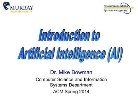 Dr. Mike Bowman Computer Science and Information Systems Department ACM Spring 2014.
