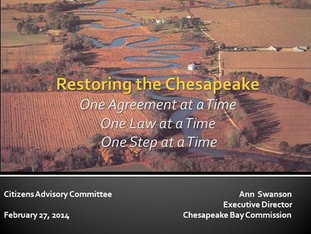 Citizens Advisory Committee Ann Swanson Executive Director February 27, 2014 Chesapeake Bay Commission.