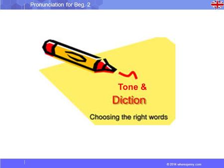 © 2014 wheresjenny.com Pronunciation for Beg. 2 Tone &