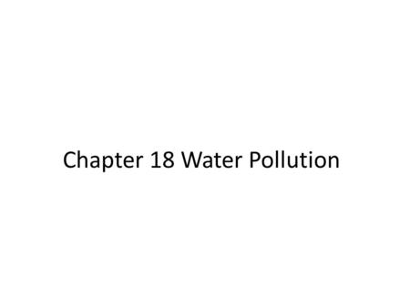 Chapter 18 Water Pollution